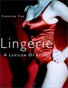 Lingerie: A Lexicon of Style book